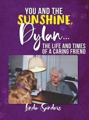 You and the Sunshine, Dylan...The Life and Times of a Caring Friend 1