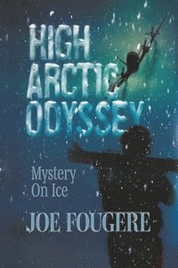 bokomslag High Arctic Odyssey: Mystery On Ice