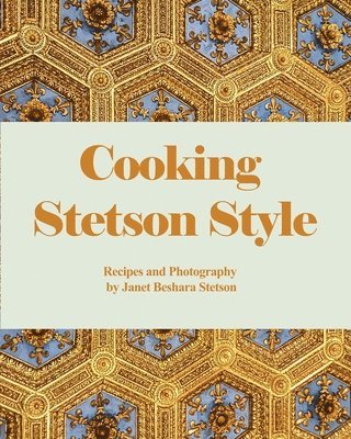 Cooking Stetson Style: Recipes and Photography 1