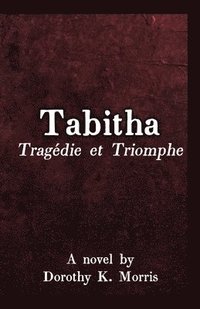 bokomslag Tabitha, Tragedie et Triomphe