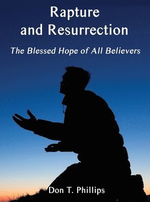 bokomslag Rapture and Resurrection, the Blessed Hope of All Believers
