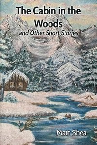 bokomslag The Cabin in the Woods and Other Short Stories