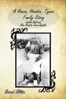 bokomslag Hanna, Heastie, Tynes Family Story