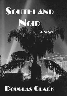 Douglas Clark - Southland Noir, Inbunden