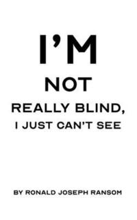 bokomslag I'm Not Really Blind, I Just Can't See