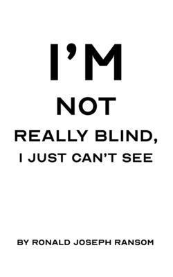 bokomslag I'm Not Really Blind, I Just Can't See