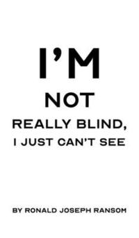 bokomslag I'm Not Really Blind, I Just Can't See