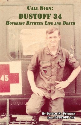 Douglas N Petersen, Douglas N. Petersen - Call Sign DUSTOFF 34, Häftad