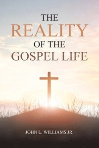 bokomslag The Reality of the Gospel Life