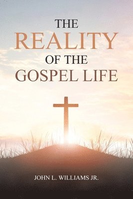 The Reality of the Gospel Life 1