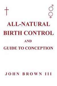 bokomslag All-Natural Birth Control and Guide to Conception