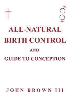 All-Natural Birth Control and Guide to Conception 1