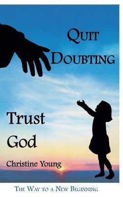 bokomslag Quit Doubting, Trust God