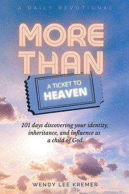 Wendy Lee Kremer, Kremer,Wendy Lee, - More Than a Ticket to Heaven, Häftad
