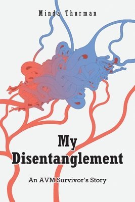 bokomslag My Disentanglement: An AVM Survivor's Story
