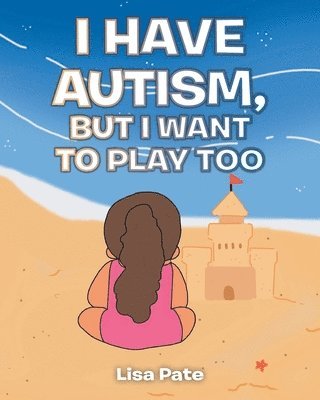 bokomslag I Have Autism, but I Want to Play Too