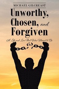 bokomslag Unworthy, Chosen, and Forgiven