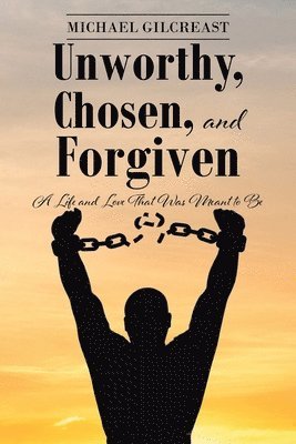 bokomslag Unworthy, Chosen, and Forgiven