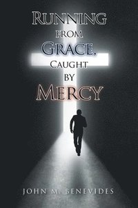 bokomslag Running From Grace, Caught By Mercy
