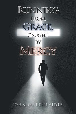 bokomslag Running From Grace, Caught By Mercy