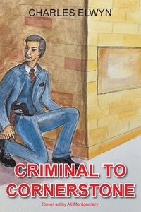 bokomslag Criminal to Cornerstone