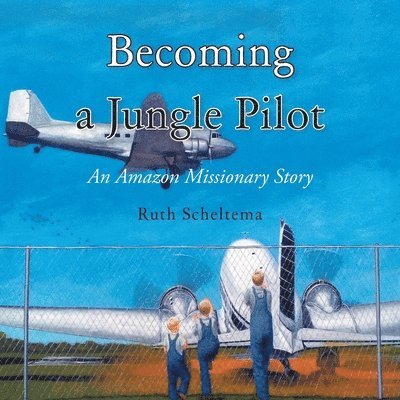 Ruth Scheltema, Scheltema,Ruth, - Becoming a Jungle Pilot, Häftad