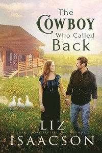 bokomslag The Cowboy Who Called Back: Grumpy Cowboy Sweet Romance & Small Town Saga