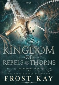 bokomslag Kingdom of Rebels and Thorns