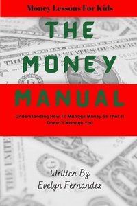 bokomslag The Money Manual: Understanding How to Manage Money so That it Doesn't Manage You