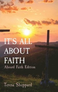 bokomslag It's All about Faith