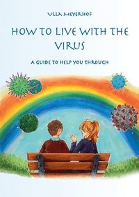 bokomslag How to live with the Virus: A guidebook to help you through