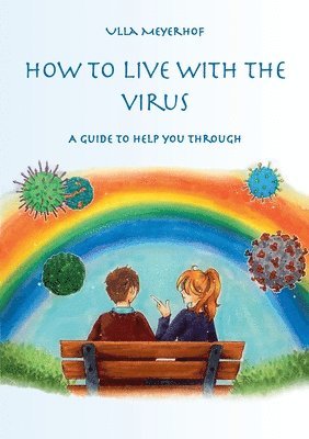 How to live with the Virus: A guidebook to help you through 1
