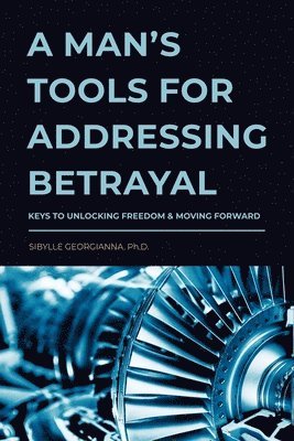 A Man's Tools for Addressing Betrayal 1