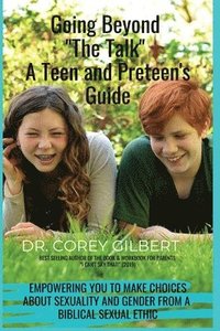bokomslag Going Beyond &quot;The Talk!&quot; A Teen and Preteen's GUIDE