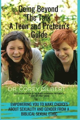 bokomslag Going Beyond "The Talk!" A Teen and Preteen's GUIDE