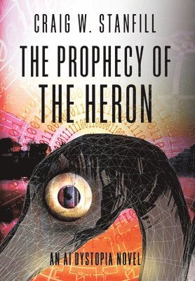 Craig W Stanfill - Prophecy of the Heron, Inbunden. Tillgänglighet: Lägg i varukorg