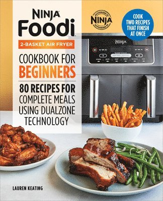 bokomslag Ninja Foodi 2-Basket Air Fryer Cookbook for Beginners: 80 Recipes for Complete Meals Using Dualzone Technology