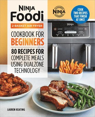 bokomslag Ninja Foodi 2-Basket Air Fryer Cookbook for Beginners: 80 Recipes for Complete Meals using DualZone Technology