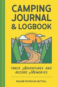 bokomslag Camping Journal & Logbook: Track Adventures and Record Memories