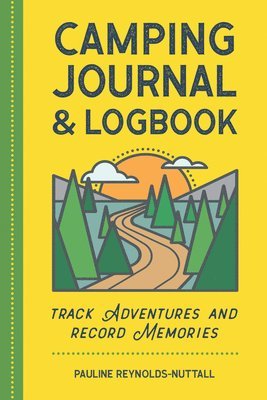 Camping Journal & Logbook: Track Adventures and Record Memories 1