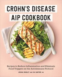 bokomslag Crohn's Disease AIP Cookbook: Recipes to Reduce Inflammation and Eliminate Food Triggers on the Autoimmune Protocol