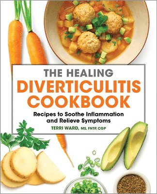 Terri Ward - The Healing Diverticulitis Cookbook, Häftad
