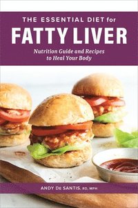 bokomslag The Essential Diet for Fatty Liver: Nutrition Guide and Recipes to Heal Your Body