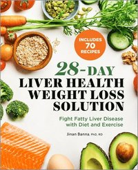 bokomslag 28-Day Liver Health Weight Loss Solution: Fight Fatty Liver Disease with Diet and Exercise