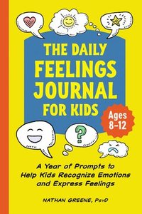 bokomslag The Daily Feelings Journal for Kids: A Year of Prompts to Help Kids Recognize Emotions and Express Feelings