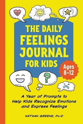 The Daily Feelings Journal for Kids: A Year of Prompts to Help Kids Recognize Emotions and Express Feelings 1