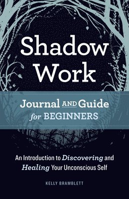 Shadow Work Journal and Guide for Beginners: An Introduction to Discovering and Healing Your Unconscious Self 1