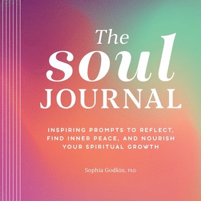 The Soul Journal: Inspiring Prompts to Reflect, Find Inner Peace, and Nourish Your Spiritual Growth 1