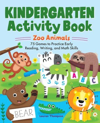 Lauren Thompson - Kindergarten Activity Book: Zoo Animals: 75 Games to Practice Early Reading, Writing, and Math Skills, Häftad