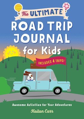 bokomslag The Ultimate Road Trip Journal for Kids: Awesome Activities for Your Adventures